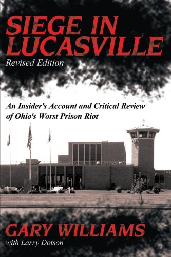 Siege in Lucasville Revised Edition: an Insider's Account and Critical Review of Ohio's Worst Prison Riot - Gary Williams - Books - AuthorHouse - 9781414021416 - October 29, 2003