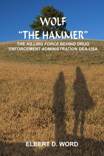 Cover for Elbert D. Word · Wolf &quot;the Hammer&quot;: The Killing Force Behind Drug Enforcement Administration Dea-USA (Paperback Bog) (2004)