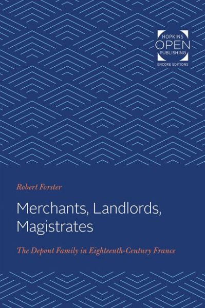 Cover for Robert Forster · Merchants, Landlords, Magistrates: The Depont Family in Eighteenth-Century France (Paperback Book) (2020)