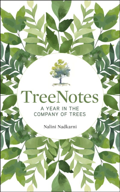 Cover for Nalini Nadkarni · TreeNotes: A Year in the Company of Trees (Hardcover Book) (2025)