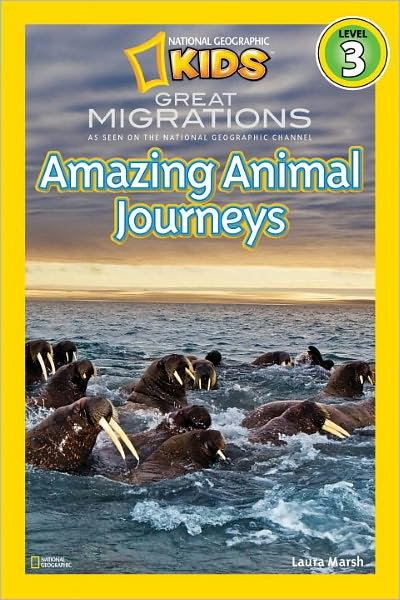 National Geographic Kids Readers: Great Migrations Amazing Animal Journeys - National Geographic Kids Readers: Level 3 - Laura Marsh - Livros - National Geographic Kids - 9781426307416 - 12 de outubro de 2010