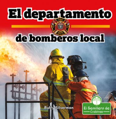 Cover for Buffy Silverman · El Departamento de Bomberos Local (Paperback Book) (2021)