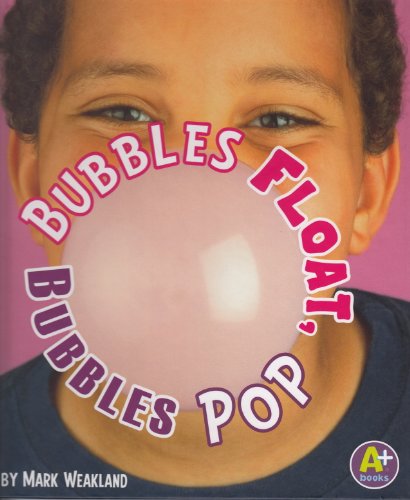 Bubbles Float, Bubbles Pop (Science Starts) - Mark Weakland - Books - Capstone Press - 9781429661416 - December 1, 2010