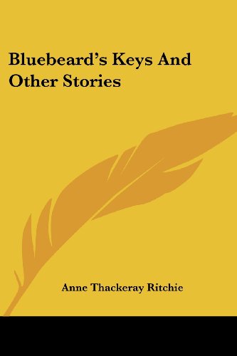 Cover for Anne Thackeray Ritchie · Bluebeard's Keys and Other Stories (Paperback Book) (2007)