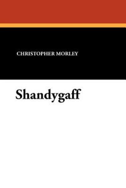 Cover for Christopher Morley · Shandygaff (Paperback Book) (2010)