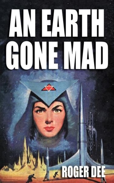 Cover for Roger Dee · An Earth Gone Mad (Paperback Book) (2012)