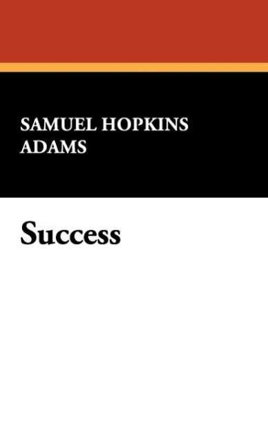 Cover for Samuel Hopkins Adams · Success (Hardcover Book) (2008)