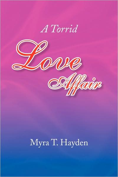 Cover for Myra T Hayden · A Torrid Love Affair (Paperback Book) (2009)