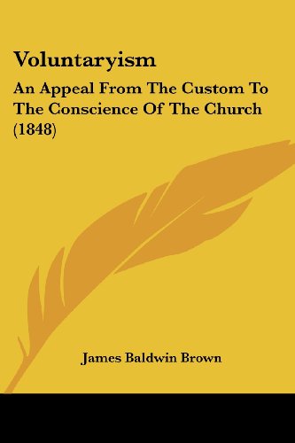 Cover for James Baldwin Brown · Voluntaryism: an Appeal from the Custom to the Conscience of the Church (1848) (Paperback Book) (2008)