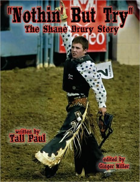 Nothin' but Try: the Shane Drury Story - Tall Paul - Livros - Authorhouse - 9781438919416 - 4 de dezembro de 2008