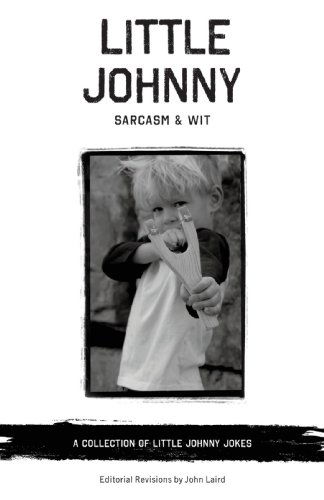 Cover for John Laird · Little Johnny Sarcasm and Wit: a Collection of Little Johnny Jokes (Paperback Bog) (2009)