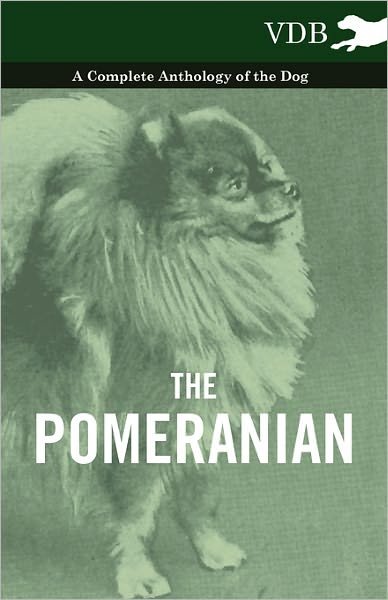 Cover for The Pomeranian - a Complete Anthology of the Dog (Pocketbok) (2010)