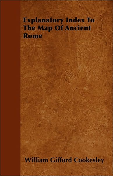 Cover for William Gifford Cookesley · Explanatory Index to the Map of Ancient Rome (Paperback Book) (2010)