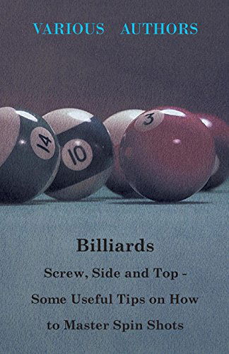 Billiards - Screw, Side and Top - Some Useful Tips on How to Master Spin Shots - V/A - Books - Bronson Press - 9781446503416 - October 29, 2010