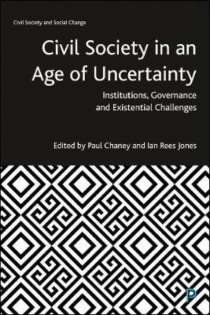 Cover for Paul Chaney · Civil Society in an Age of Uncertainty: Institutions, Governance and Existential Challenges - Civil Society and Social Change (Hardcover Book) (2022)