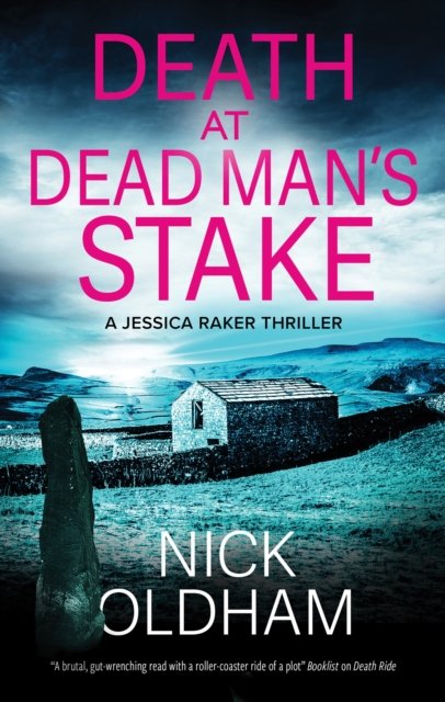 Cover for Nick Oldham · Death at Dead Man's Stake - A Jessica Raker thriller (Gebundenes Buch) [Main edition] (2024)