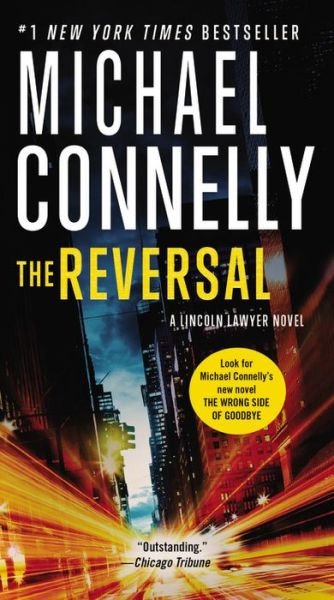 The Reversal - A Lincoln Lawyer Novel - Michael Connelly - Books - Grand Central Publishing - 9781455567416 - August 30, 2016