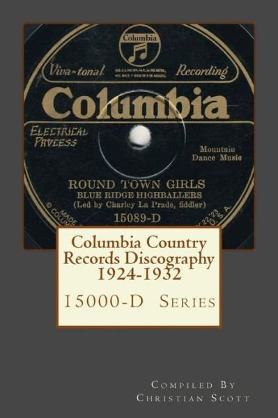Cover for Christian Scott · Columbia Country Records Discography 1924-1932: Columbia 15000-d Hillbilly Country Series Records 1924 - 1932 (Paperback Bog) (2010)
