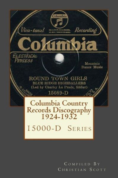 Cover for Christian Scott · Columbia Country Records Discography 1924-1932: Columbia 15000-d Hillbilly Country Series Records 1924 - 1932 (Paperback Book) (2010)