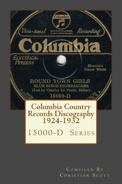 Cover for Christian Scott · Columbia Country Records Discography 1924-1932: Columbia 15000-d Hillbilly Country Series Records 1924 - 1932 (Pocketbok) (2010)