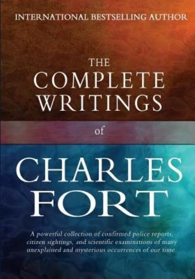 Cover for Charles Fort · The Complete Writings of Charles Fort (Taschenbuch) (2011)