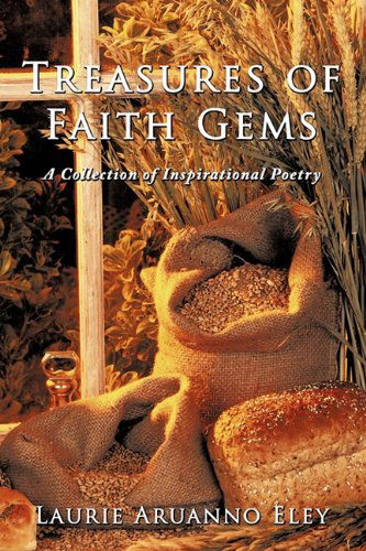 Cover for Laurie Aruanno Eley · Treasures of Faith Gems: a Collection of Inspirational Poetry (Paperback Book) (2010)