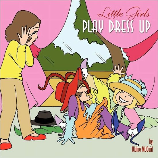 Cover for Uldine Mccoid · Little Girls Play Dress Up (Paperback Book) (2011)