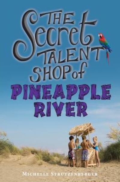 Cover for Michelle Strutzenberger · The Secret Talent Shop of Pineapple River (Paperback Book) (2017)