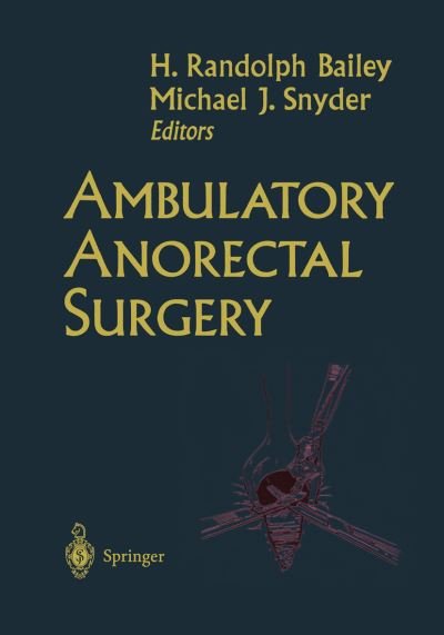 Cover for H Randolph Bailey · Ambulatory Anorectal Surgery (Paperback Book) [Softcover reprint of the original 1st ed. 2000 edition] (2012)