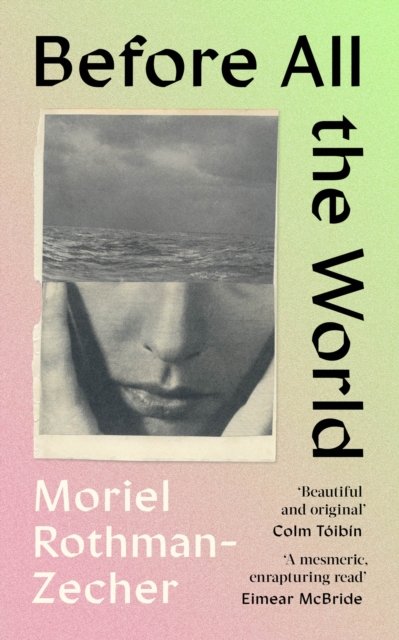 Cover for Moriel Rothman-Zecher · Before All The World (Gebundenes Buch) (2023)