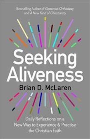 Cover for Brian D. Mclaren · Seeking aliveness - daily reflections on a new way to experience and practi (Bound Book) (2017)