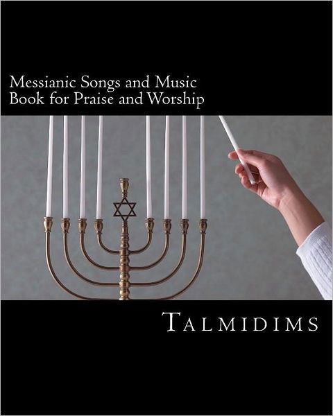 Cover for Talmidims · Messianic Songs and Music Book for Praise and Worship (Volume 1) (Paperback Book) (2012)