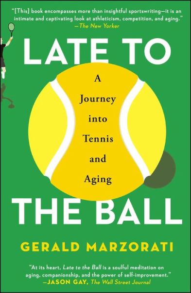 Cover for Gerald Marzorati · Late to the Ball: A Journey into Tennis and Aging (Paperback Bog) (2017)