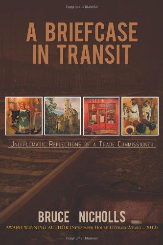 Cover for Bruce Nicholls · A Briefcase in Transit: Undiplomatic Reflections of a Trade Commissioner (Paperback Book) (2012)