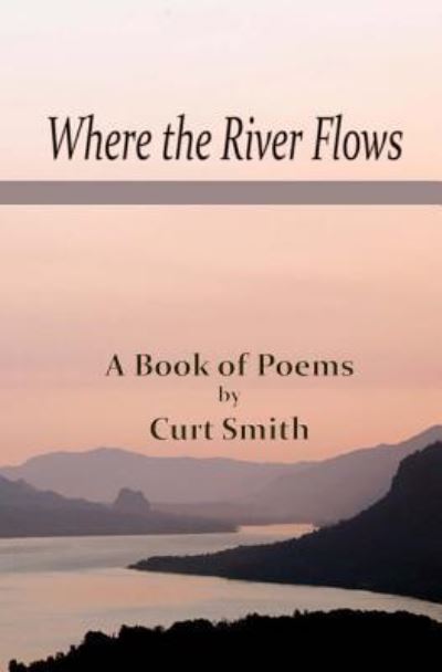 Cover for Curt Smith · Where the River Flows (Paperback Book) (2012)