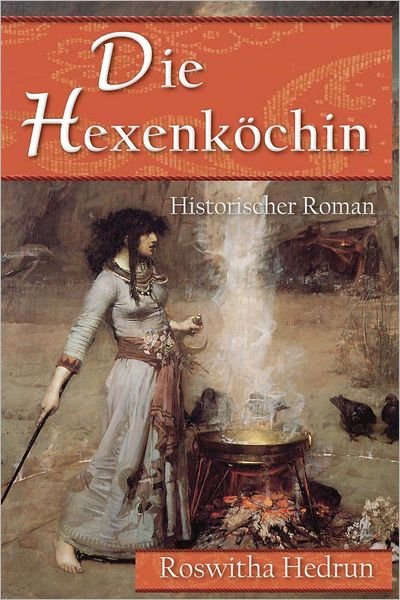 Cover for Roswitha Hedrun · Die Hexenkochin: Historischer Roman (Taschenbuch) (2012)
