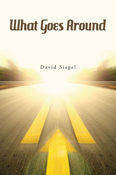 What Goes Around - David Siegel - Livros - Archway Publishing - 9781480837416 - 8 de novembro de 2016