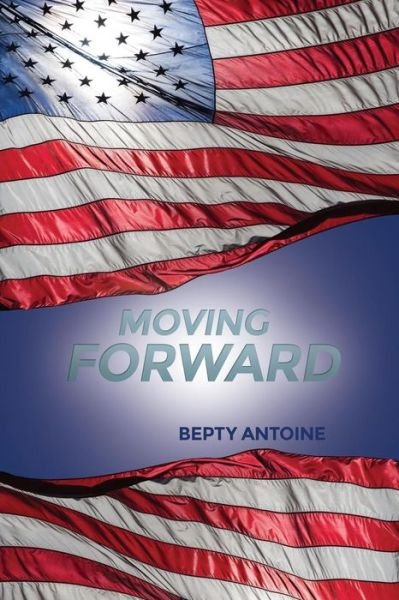 Cover for Bepty Antoine · Moving Forward (Pocketbok) (2015)