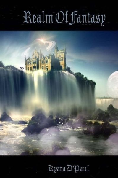 Realm of Fantasy: Five Short Stories That Will Enchant You - Kyara D\'paul - Bücher - Createspace - 9781481294416 - 20. Dezember 2012