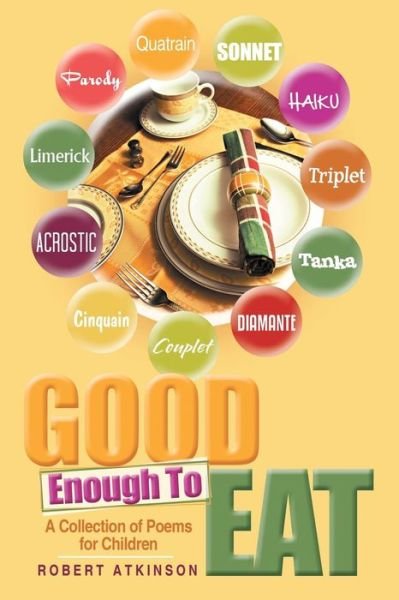 Cover for Robert Atkinson · Good Enough to Eat: a Collection of Poems for Children (Paperback Book) (2015)
