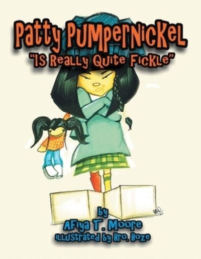 Cover for Afiya T Moore · Patty Pumpernickel is Really Quite Fickle (Pocketbok) (2017)