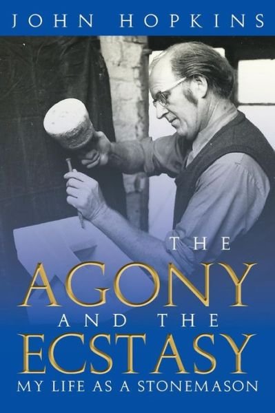 Cover for John Hopkins · The Agony and the Ecstasy: My Life As a Stonemason (Paperback Book) (2013)