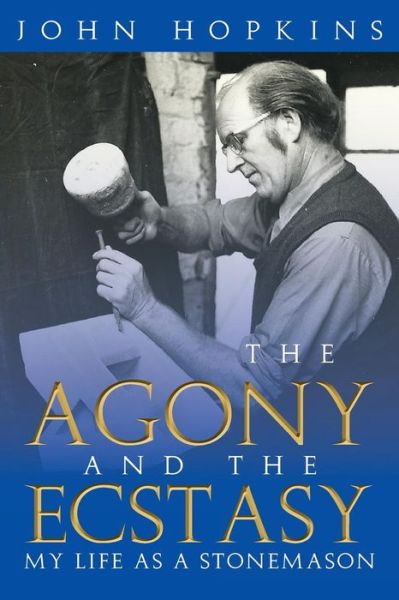 Cover for John Hopkins · The Agony and the Ecstasy: My Life As a Stonemason (Pocketbok) (2013)