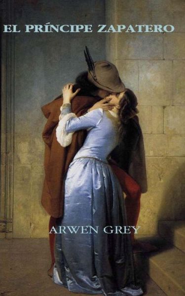 Cover for Arwen Grey · El Principe Zapatero (Paperback Book) (2013)