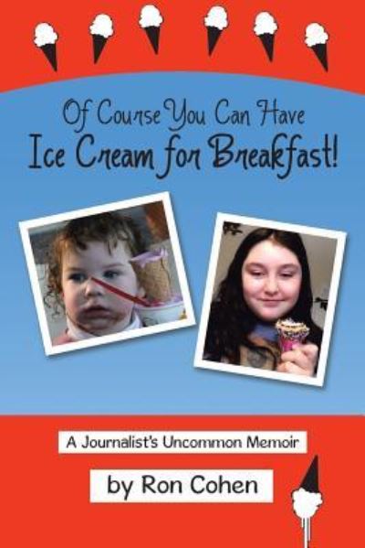 Cover for Ron Cohen · Of Course You Can Have Ice Cream for Breakfast! (Paperback Book) (2017)