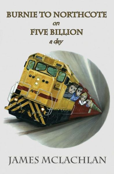 Cover for James Mclachlan · Burnie to Northcote on Five Billion a Day (Paperback Book) (2013)