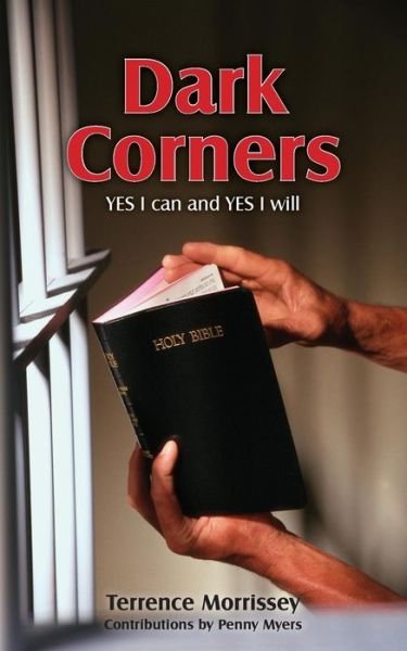 Terrence Morrissey · Dark Corners: Yes I Can and Yes I Will (Paperback Book) (2013)