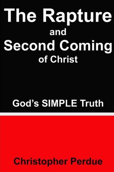 Christoher Perdue · The Rapture and Second Coming of Christ (Paperback Book) (2013)