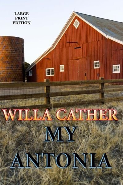 Cover for Willa Cather · My Antonia - Large Print Edition (Paperback Bog) [Lrg edition] (2013)