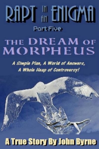 Cover for John Byrne · The Dream of Morpheus: a Simple Plan, a World of Answers, a Whole Heap of Controversy (Paperback Bog) (2012)